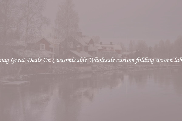 Snag Great Deals On Customizable Wholesale custom folding woven label