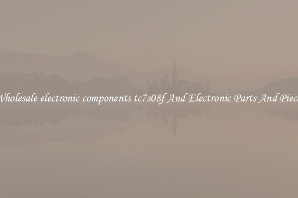 Wholesale electronic components tc7s08f And Electronic Parts And Pieces