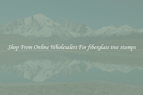 Shop From Online Wholesalers For fiberglass tree stumps