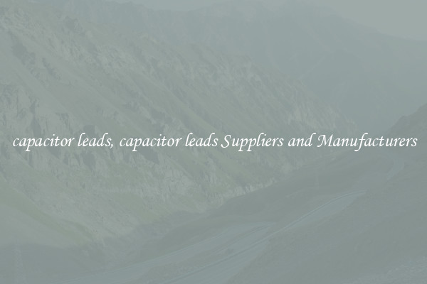 capacitor leads, capacitor leads Suppliers and Manufacturers