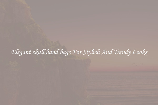 Elegant skull hand bags For Stylish And Trendy Looks
