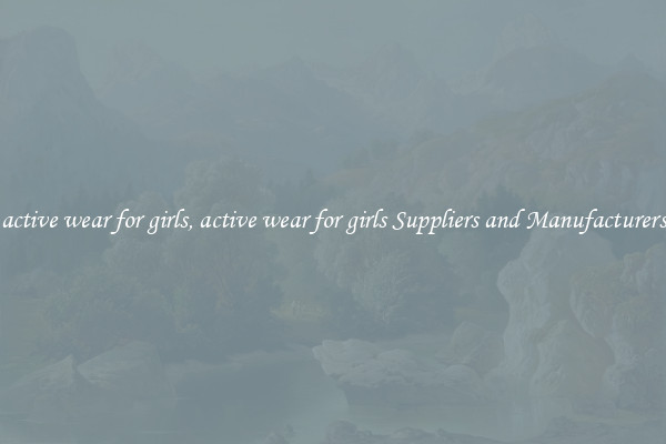 active wear for girls, active wear for girls Suppliers and Manufacturers