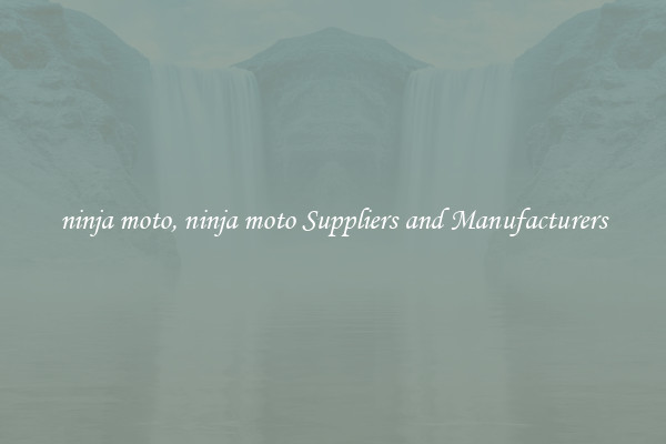 ninja moto, ninja moto Suppliers and Manufacturers