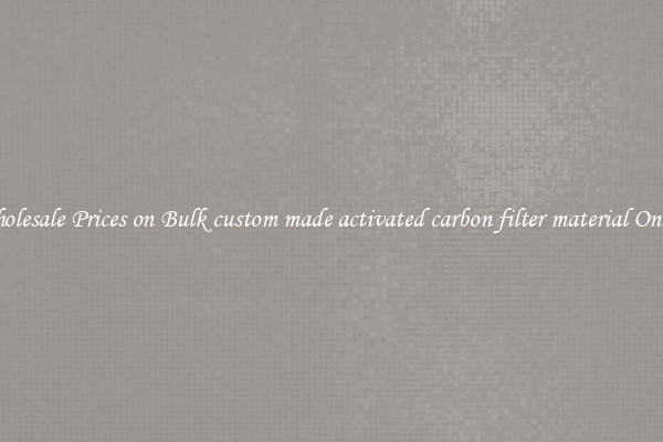 Wholesale Prices on Bulk custom made activated carbon filter material Online