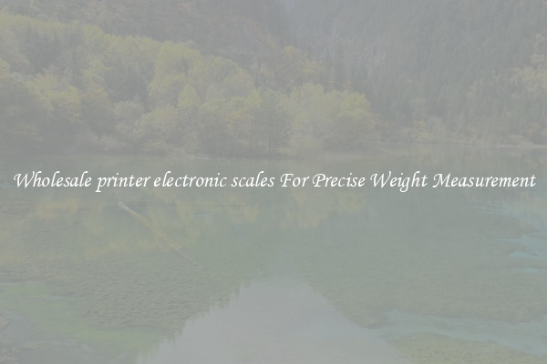 Wholesale printer electronic scales For Precise Weight Measurement