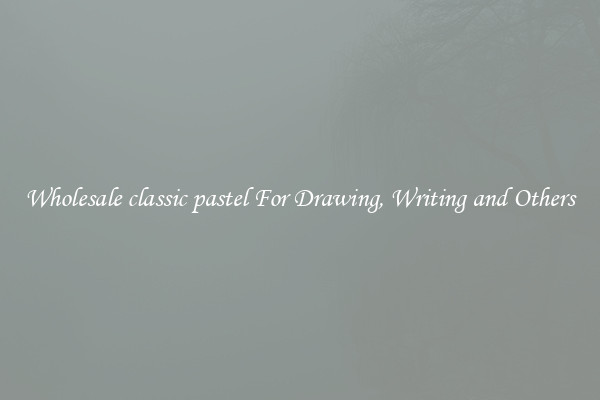 Wholesale classic pastel For Drawing, Writing and Others