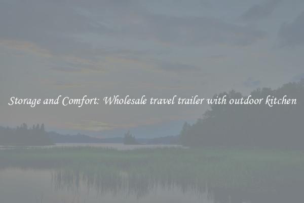 Storage and Comfort: Wholesale travel trailer with outdoor kitchen