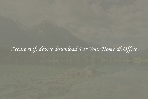 Secure wifi device download For Your Home & Office