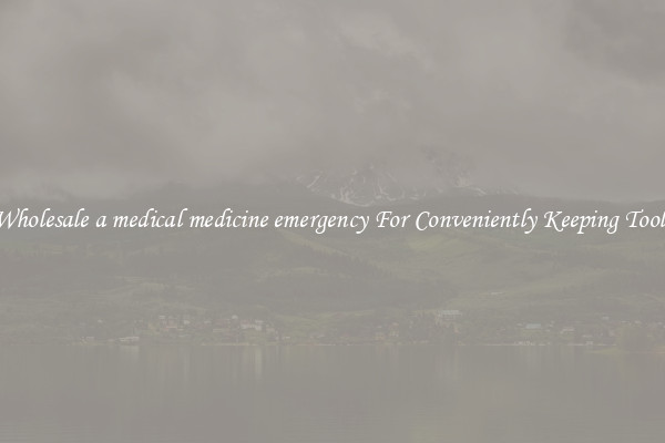 Wholesale a medical medicine emergency For Conveniently Keeping Tools
