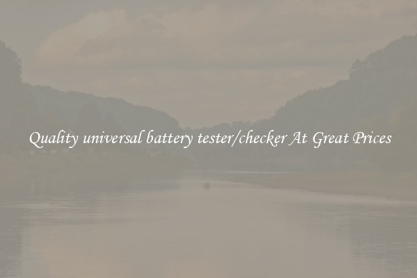 Quality universal battery tester/checker At Great Prices