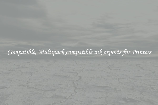 Compatible, Multipack compatible ink exports for Printers