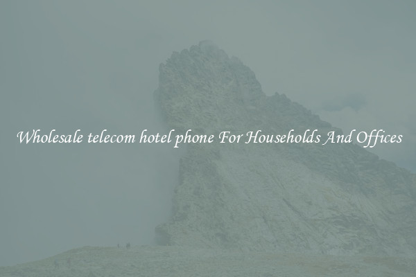 Wholesale telecom hotel phone For Households And Offices