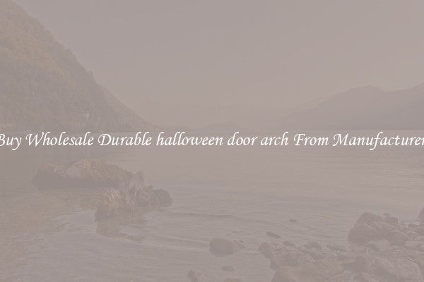 Buy Wholesale Durable halloween door arch From Manufacturers