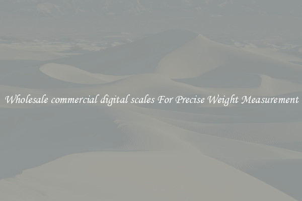 Wholesale commercial digital scales For Precise Weight Measurement