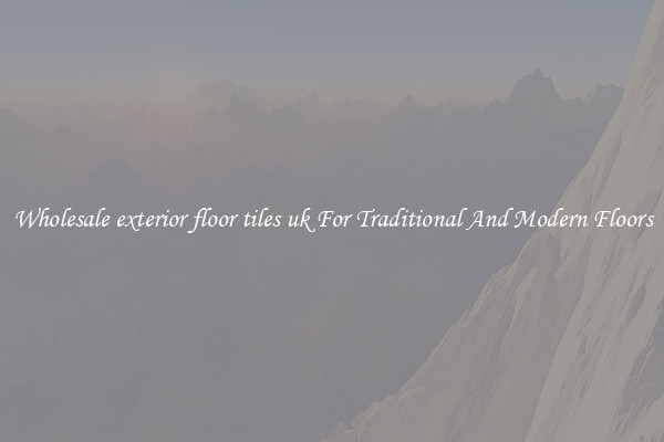 Wholesale exterior floor tiles uk For Traditional And Modern Floors