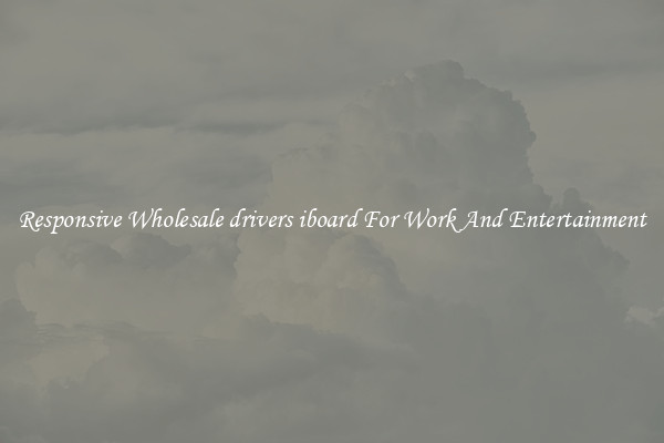 Responsive Wholesale drivers iboard For Work And Entertainment
