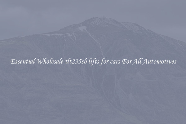 Essential Wholesale tlt235sb lifts for cars For All Automotives