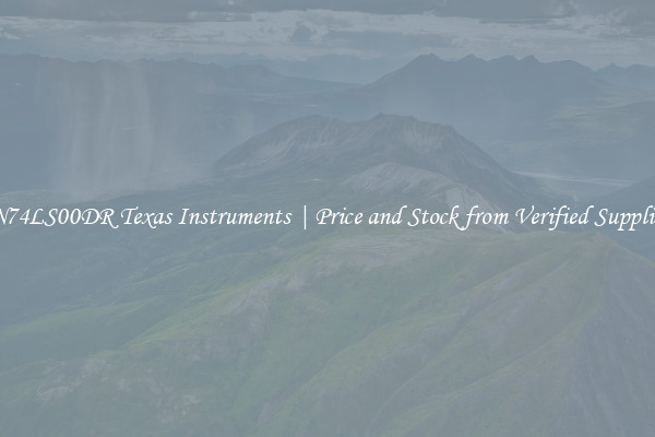 SN74LS00DR Texas Instruments | Price and Stock from Verified Suppliers