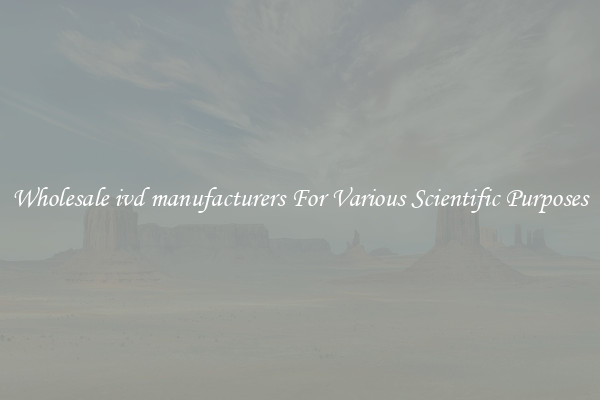 Wholesale ivd manufacturers For Various Scientific Purposes