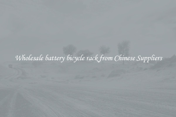 Wholesale battery bicycle rack from Chinese Suppliers