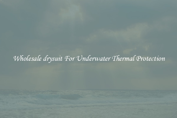 Wholesale drysuit For Underwater Thermal Protection