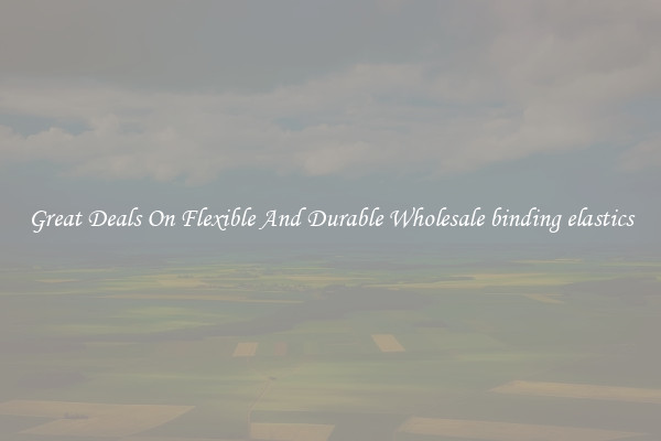 Great Deals On Flexible And Durable Wholesale binding elastics