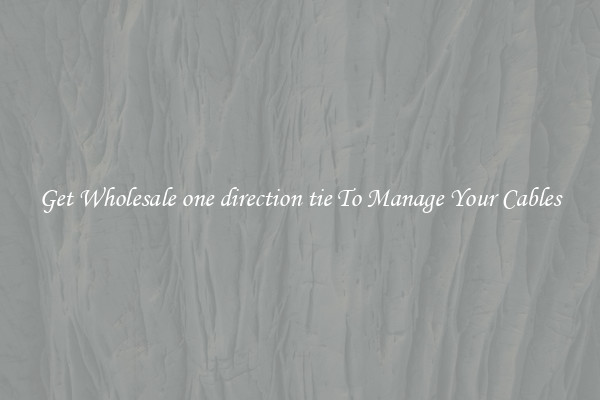 Get Wholesale one direction tie To Manage Your Cables