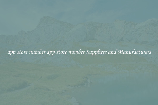 app store number app store number Suppliers and Manufacturers