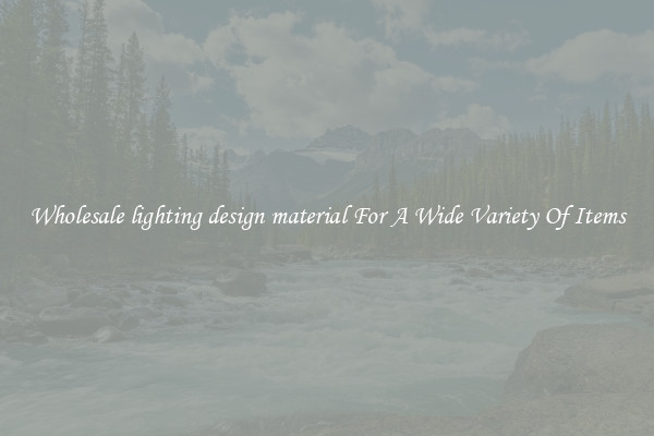 Wholesale lighting design material For A Wide Variety Of Items