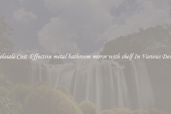 Wholesale Cost-Effective metal bathroom mirror with shelf In Various Designs