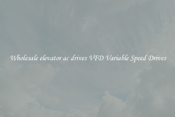 Wholesale elevator ac drives VFD Variable Speed Drives