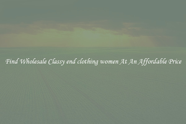 Find Wholesale Classy end clothing women At An Affordable Price