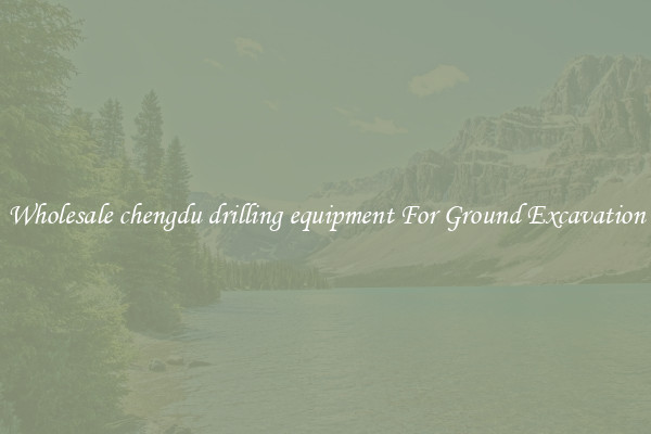 Wholesale chengdu drilling equipment For Ground Excavation