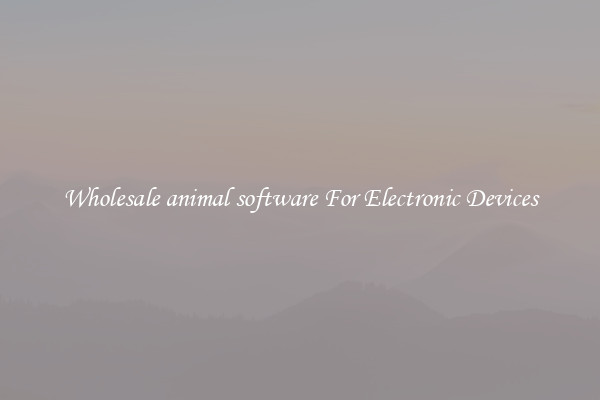 Wholesale animal software For Electronic Devices