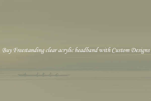 Buy Freestanding clear acrylic headband with Custom Designs