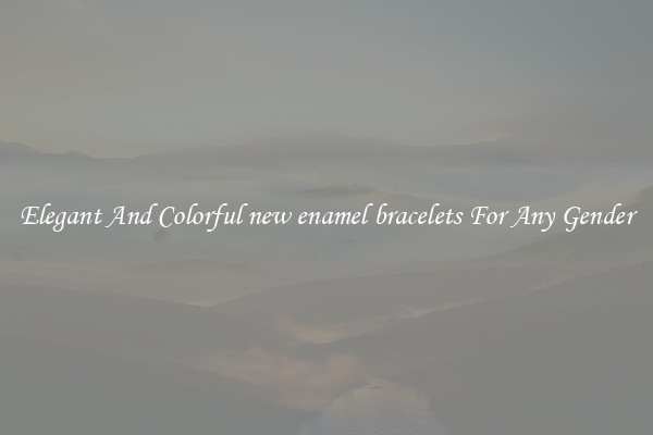 Elegant And Colorful new enamel bracelets For Any Gender