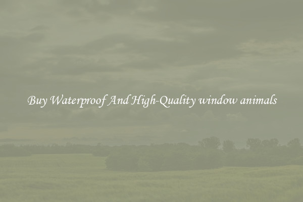 Buy Waterproof And High-Quality window animals