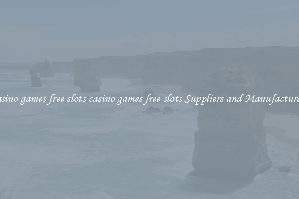 casino games free slots casino games free slots Suppliers and Manufacturers