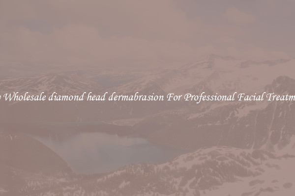 Buy Wholesale diamond head dermabrasion For Professional Facial Treatments