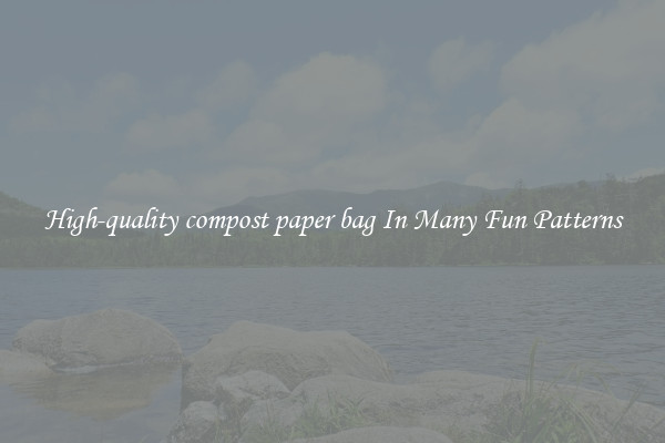 High-quality compost paper bag In Many Fun Patterns
