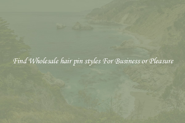 Find Wholesale hair pin styles For Business or Pleasure