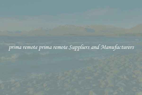 prima remote prima remote Suppliers and Manufacturers