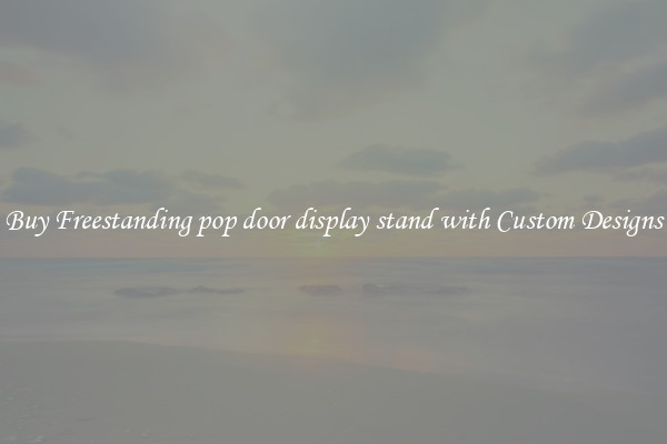 Buy Freestanding pop door display stand with Custom Designs