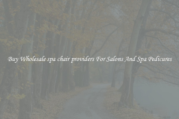 Buy Wholesale spa chair providers For Salons And Spa Pedicures
