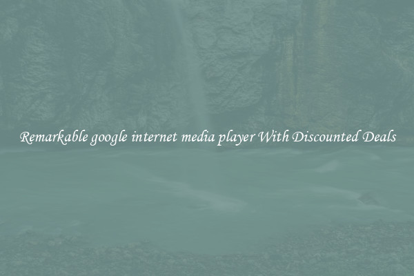 Remarkable google internet media player With Discounted Deals