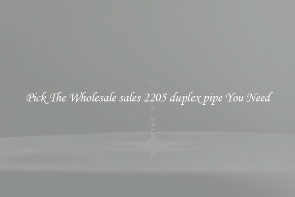 Pick The Wholesale sales 2205 duplex pipe You Need