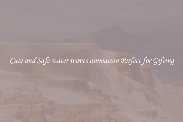 Cute and Safe water waves animation Perfect for Gifting