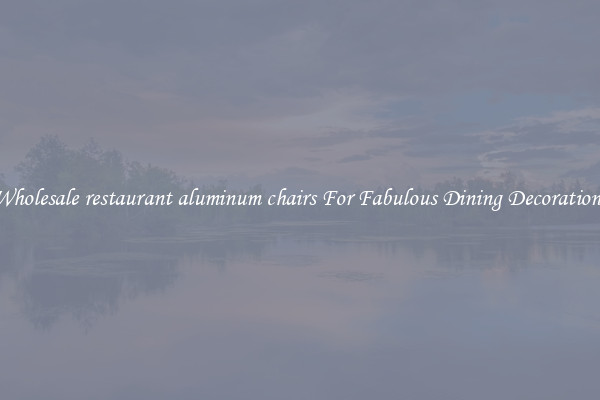 Wholesale restaurant aluminum chairs For Fabulous Dining Decorations