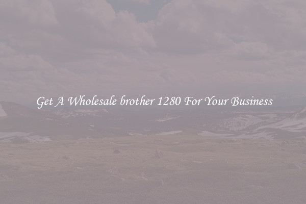 Get A Wholesale brother 1280 For Your Business