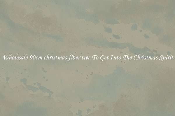 Wholesale 90cm christmas fiber tree To Get Into The Christmas Spirit